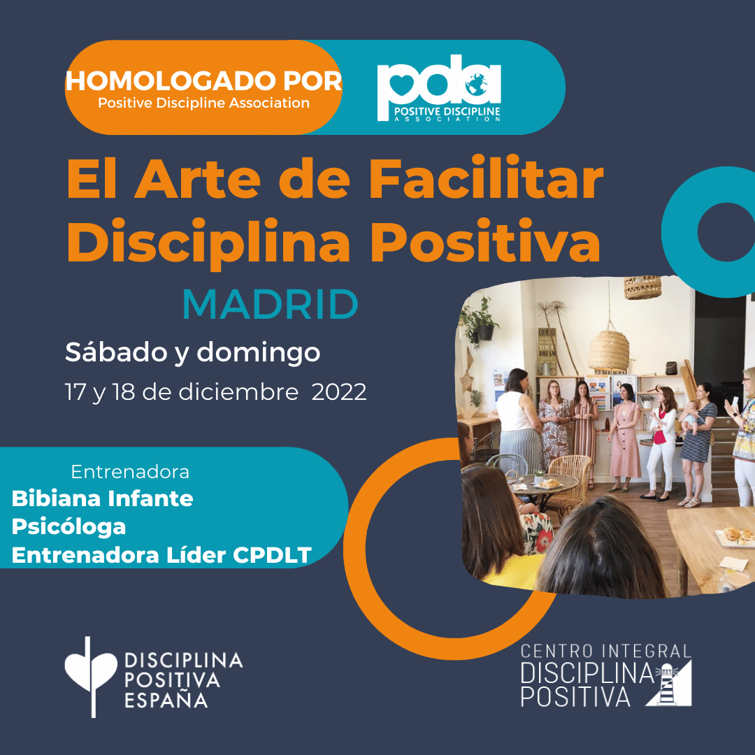 Madrid – Certificación: El arte de FACILITAR Disciplina Positiva acreditado por la Positive Discipline Association.