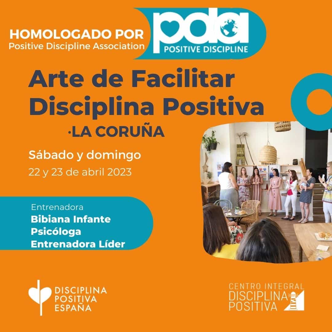 LA CORUÑA Certificación: El arte de enseñar Disciplina Positiva acreditado por la Positive Discipline Association.